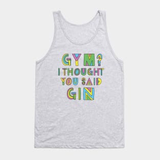 GYM? I THOUGHT YOU SAID GIN Tank Top